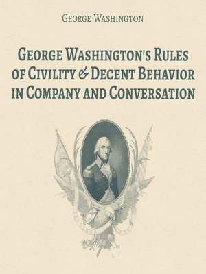 cover image of George Washington's Rules of Civility & Decent Behavior in Company and Conversation